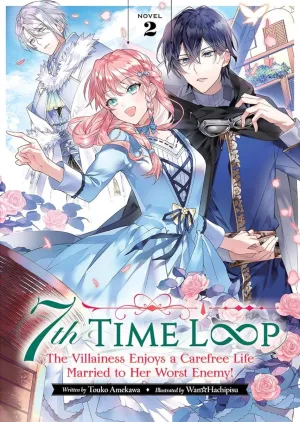 7th Time Loop: The Villainess Enjoys A Carefree Life Married To Her Worst Enemy! (Light Novel) Vol. 2