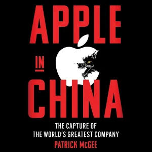 Apple in China: The Capture of the World's Greatest Company Audio CD  Unabridged, May 13, 2025