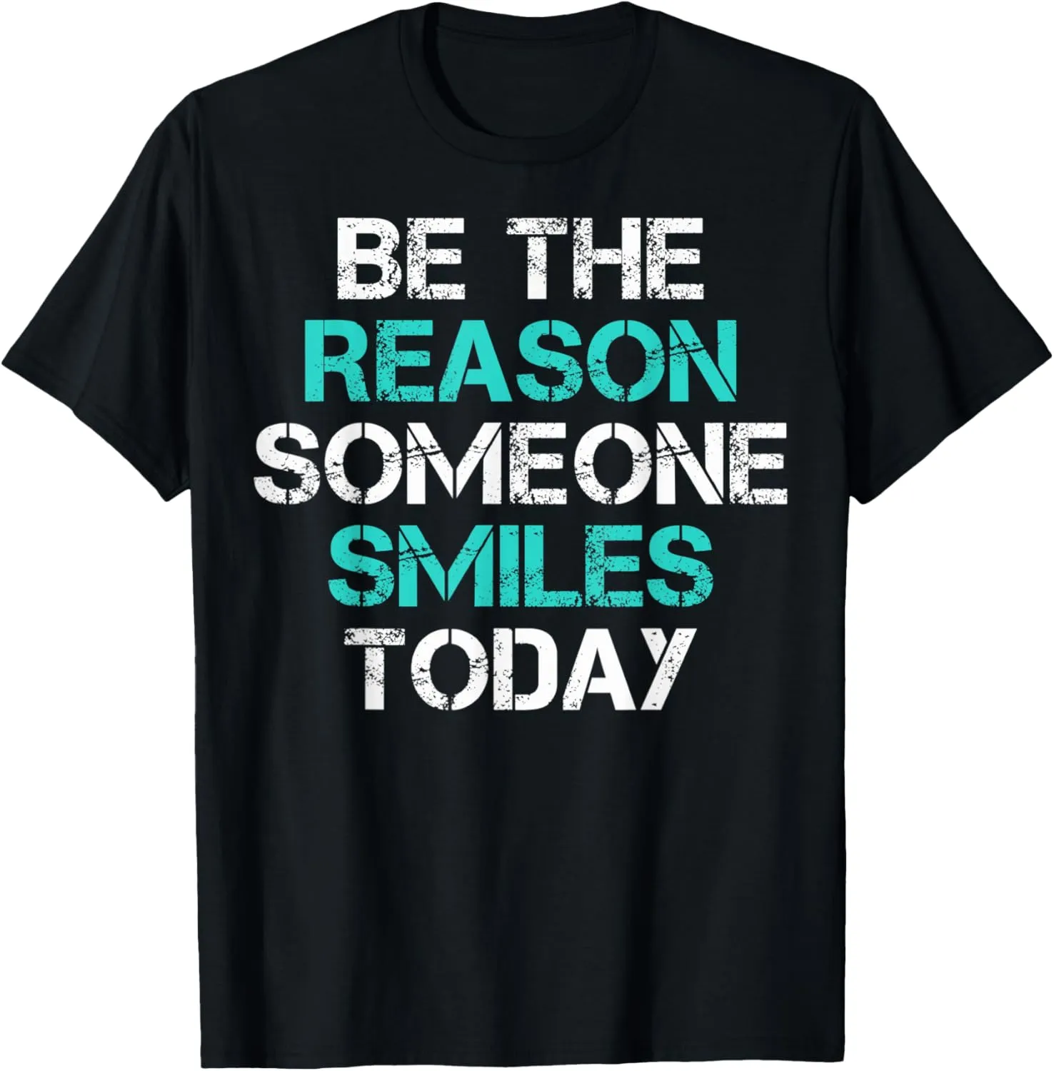 Be The Reason-Someone Smiles-Today Positive Thinking Gifts T-Shirt